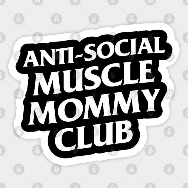 Anti Social Muscle Mommy Club Sticker by FanaticTee